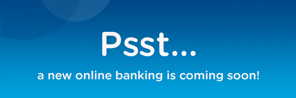 you're the first to know, a new online banking is coming this year600x236